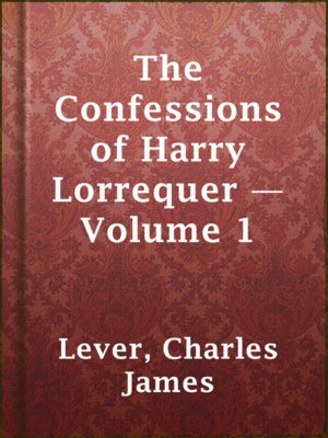 cover image of The Confessions of Harry Lorrequer — Volume 1